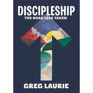 Discipleship: The Road Less Traveled -- Greg Laurie